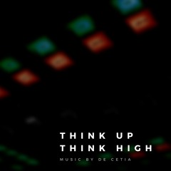 De Cetia - Think up Think High (Ambient)