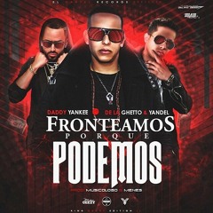 Fronteamos porque podemos - De la Ghetto x Yandel x Daddy Yankee x Young Nate