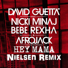 David Guetta - Hey Mama ft.Nicki Minaj, Bebe Rexha & Afrojack [Nielsen Remix]