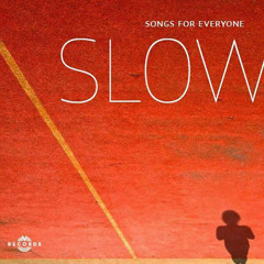 Slow : Songs For Everyone