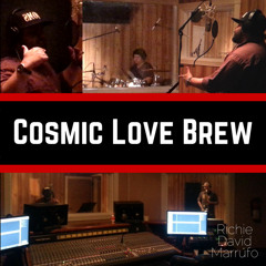 "Cosmic Love Brew" written and performed by Richie David Marrufo
