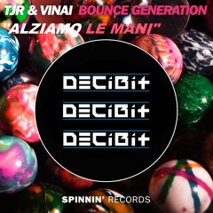 TJR & VINAI - Bounce Generation (DECIBIT Alziamo Le Mani Edit)
