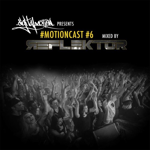 Digital Motion presents #MotionCast 6 mixed by Reflektor