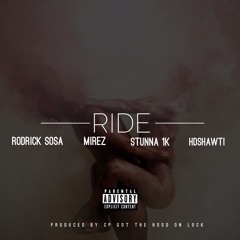 Ride ft Mirez, Stunna 1k, and HDshawti (prod. By CPGotTheHoodOnLock)