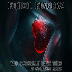 You Actually Love This ft Courtney Alice