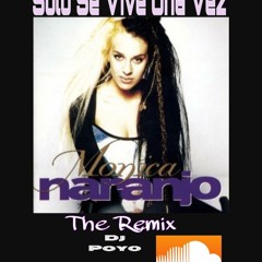 Solo Se Vive Una Vez Drama Mix (dj Betto Feat Dj Poyo) Monica Naranjo 2015