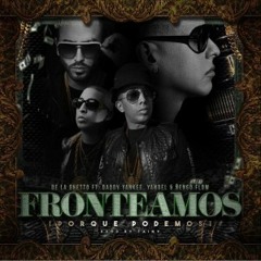 Fronteamos Porque Podemos   De La Ghetto Ft Daddy Yankee, Yandel Y Ñengo Flow   Audio Oficial