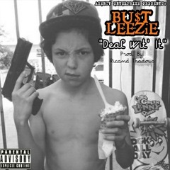 Bust Leezie - Deal Wit' It (Prod. By: Ricand Thadous)