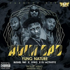 Adim Bad ft Syko, Bushel TmT, Dj Activityz