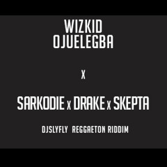 Wizkid - Ojuelgba Ft Sarkodie Drake Skepta (djslyfly Remix)