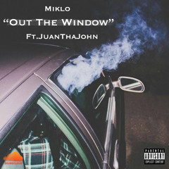 Out My Window (Ft. JuanThaJohn)