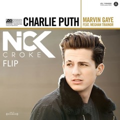 Charlie Puth- Marvin Gaye (Nick Croke Flip)