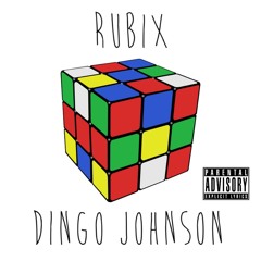 RUBIX (PROD. DINGO JOHNSON)
