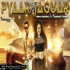 Pyaar Te Jaguar - Neha Kakkar (DJJOhAL.Com)