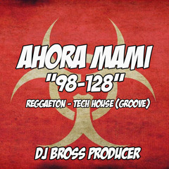 (98-128)Ahora Mami - DJ BROSS Ft DJ Luis Alberto