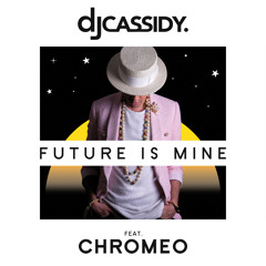 Future Is Mine feat. Chromeo