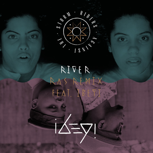 RE:LAX (aka River)- Riders Against the Storm (Ibeyi Remix)