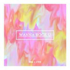 RBA x C.N.M - Wanna Rock U
