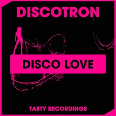 Discotron - Disco Love (Original Mix) Tasty Recordings
