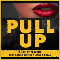 DJ Julez Flavour ft. Rayven Justice Iamsu! Baeza - Pull Up