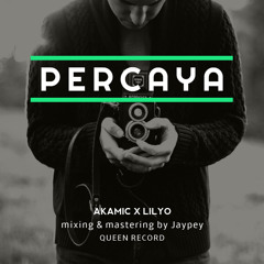 Akamic Ft Lilyo - Percaya
