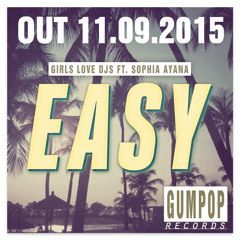 Girls Love DJs ft. Sophia Ayana - EASY [preview] [OUT NOW]