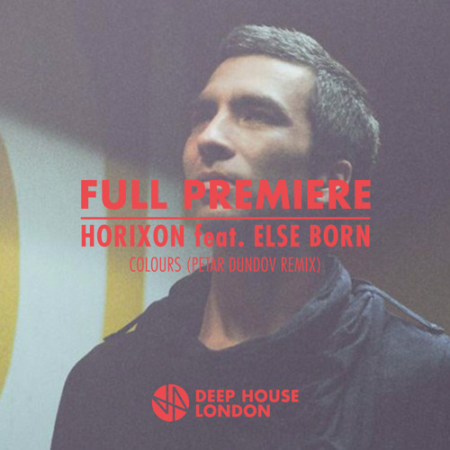 Full Premiere: Horixon feat. Else Born - Colours (Petar Dundov Remix)