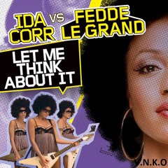 Ida Corr Vs. Fedde Le Grand,VNKO- Let Me Think About It (Bootleg VNKO)