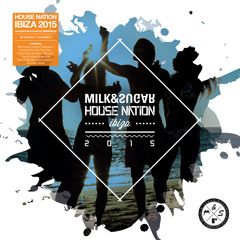 MILK & SUGAR - HOUSE NATION IBIZA 2015 (Minimix)
