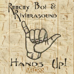 Reecey Boi & RivieraSound - Hands Up (Original Mix)[OUT NOW] [VELCRO]