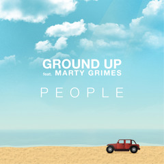 Ground Up - People (ft. Marty Grimes)