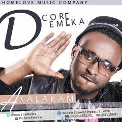 Dcore Emeka - Akalakam -( My Destiny)