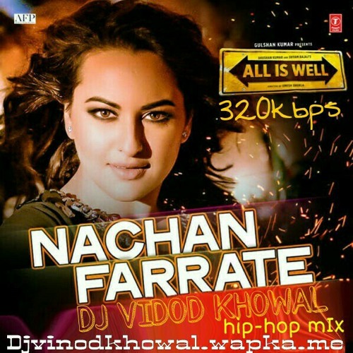 Stream NACHAN FARRATE MAAR KE [ALL IS WELL] 320KBPS- MIX DJ VINOD KHOWAL.mp3  by Vinod khowal | Listen online for free on SoundCloud