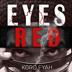 Koro Fyah - Eyes Red (Bebble Rock / Aug 2015)
