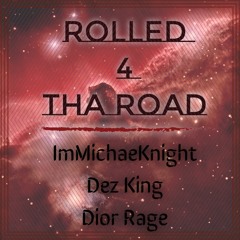 Rolled 4 Tha Road Ft. @OG_DIXZXL & @DiorRage Prod. @ImMichaelKnight