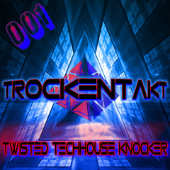 Trockentakt - Twisted - TechnoHouse - Knocker 001
