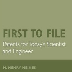 First to File: Patents for Today's Scientist and Engineer (Alumni Books Podcast)