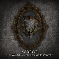 Mirror (Lil Wayne feat Bruno Mars Cover)