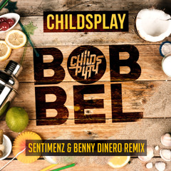 Childsplay - Bobbel (Sentimenz & Benny Dinero Remix)