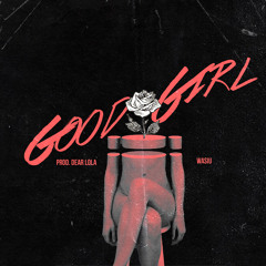 Good Girl (Interlude) [produced by Dear Lola]