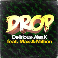 Delirious & Alex K Feat. Max-A-Million - Drop