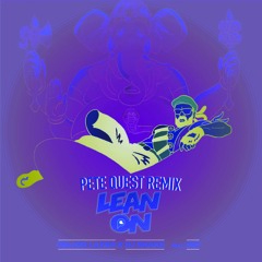 Lean On (feat. MØ) (Pete Quest Remix)