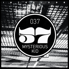 INTERLUDE 037 - Mysterious Kid ( France )