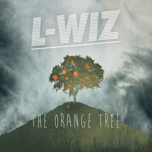 L-Wiz - The Orange Tree ( Album Teaser Mix ) OUT ON BANDCAMP!