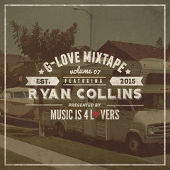 G-Love Mixtape Vol.07 featuring Ryan Collins [Musicis4Lovers.com]