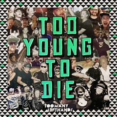 TooManyLeftHands - Too Young To Die (NIGMA Remix)