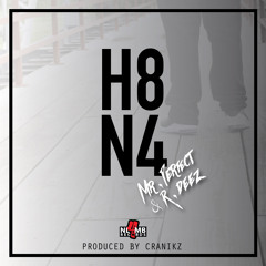 H8N4- Mr Perfect & R Deez {Prod.By.Cranikz}