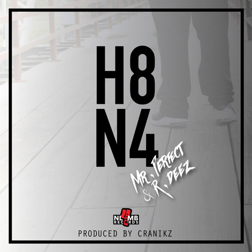 H8N4- Mr Perfect & R Deez {Prod.By.Cranikz}