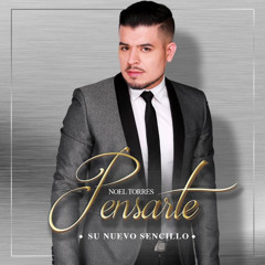 Noel Torres - Pensarte