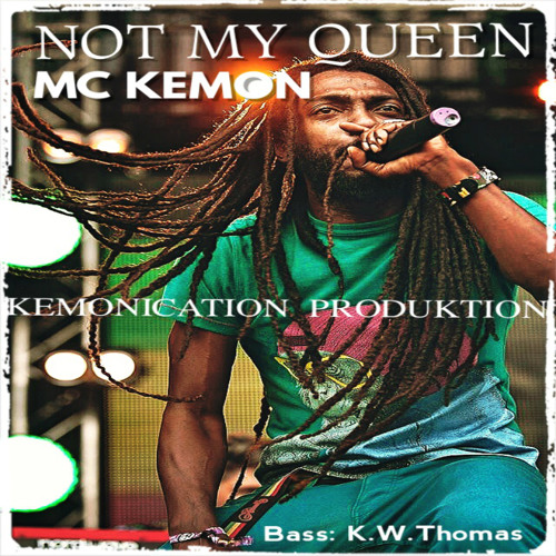 NOT MY QUEEN  (Kemonication Produktion)